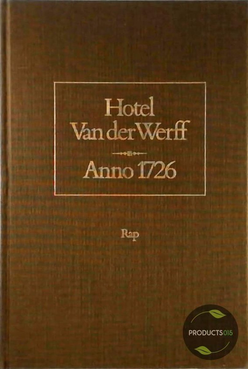 boekenbalie_9789060053195_cover Hotel van der Werff anno 1726