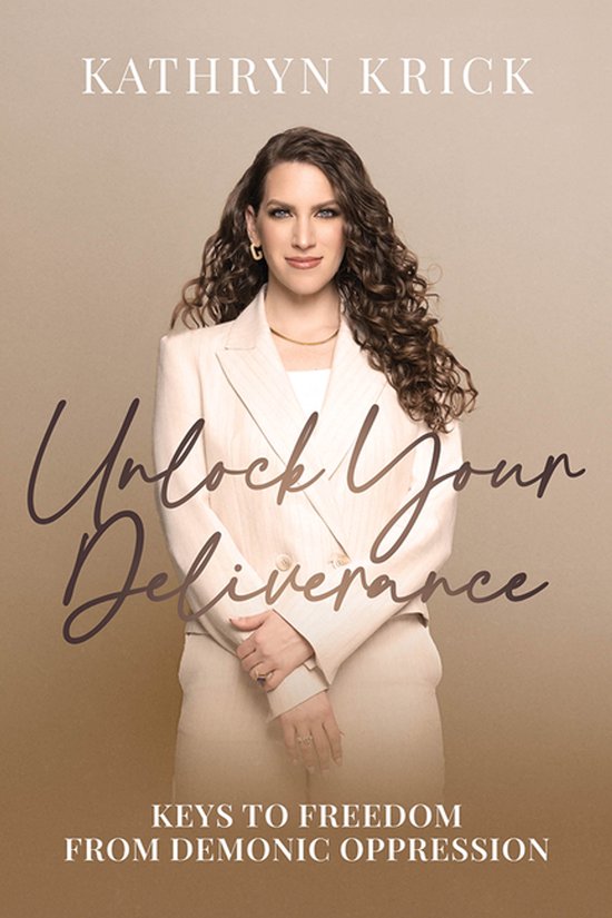 Kathryn Krick Unlock Your Deliverance