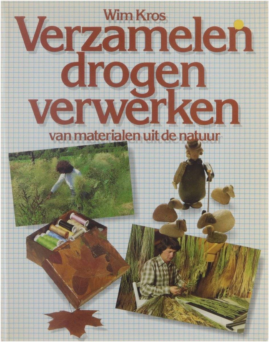 Kros Verzamelen, Drogen, Verwerken Van Materialen Uit De Natuur