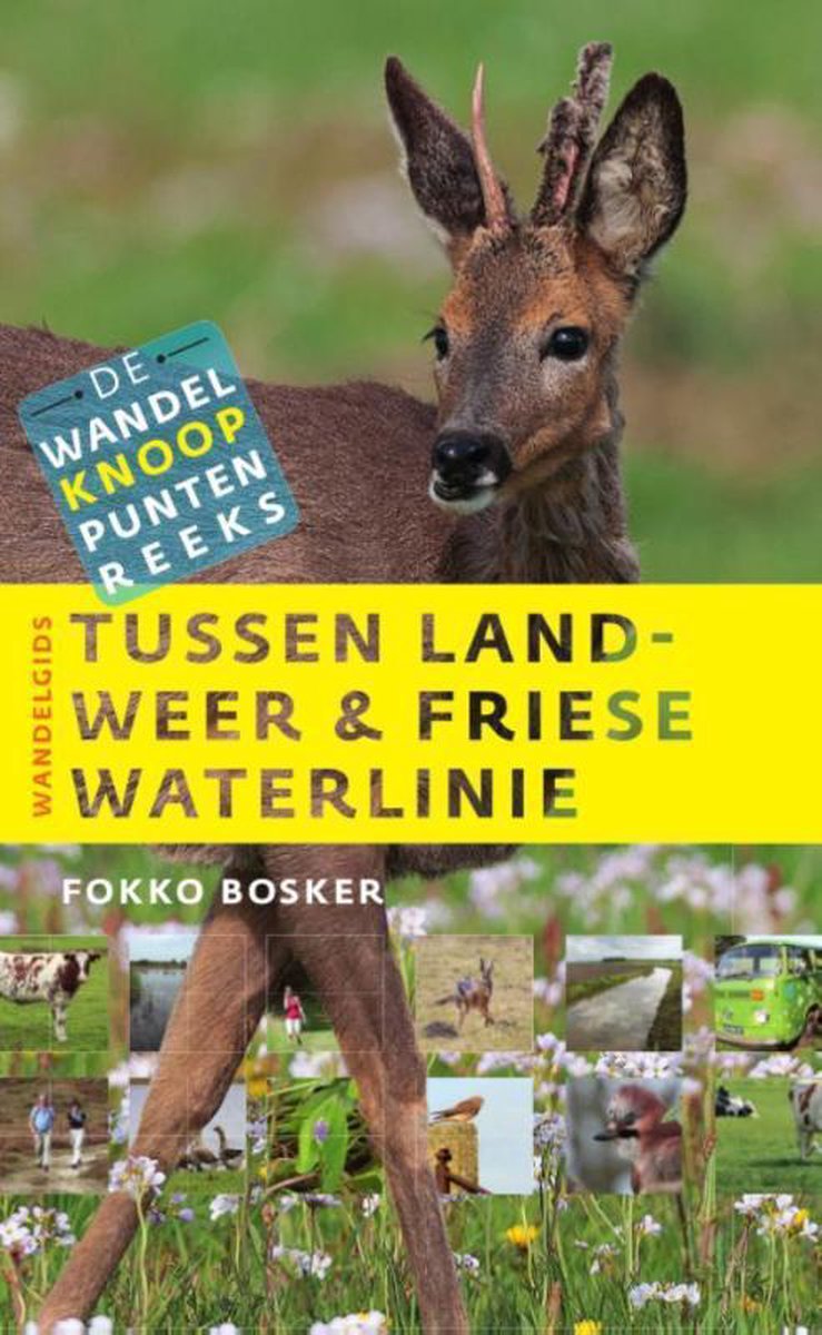 De wandelknooppunten reeks 1 - Tussen landweer & Friese waterlinie