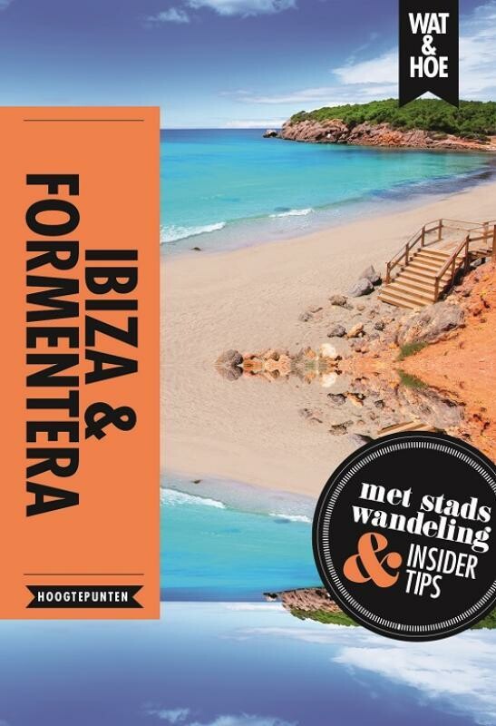 Ibiza en Formentera / Wat & Hoe reisgids