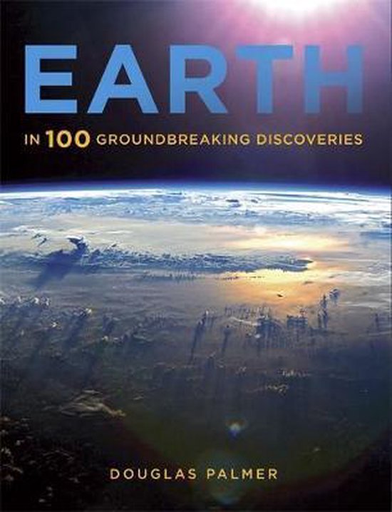 Earth: In 100 Groundbreaking Discoveries
