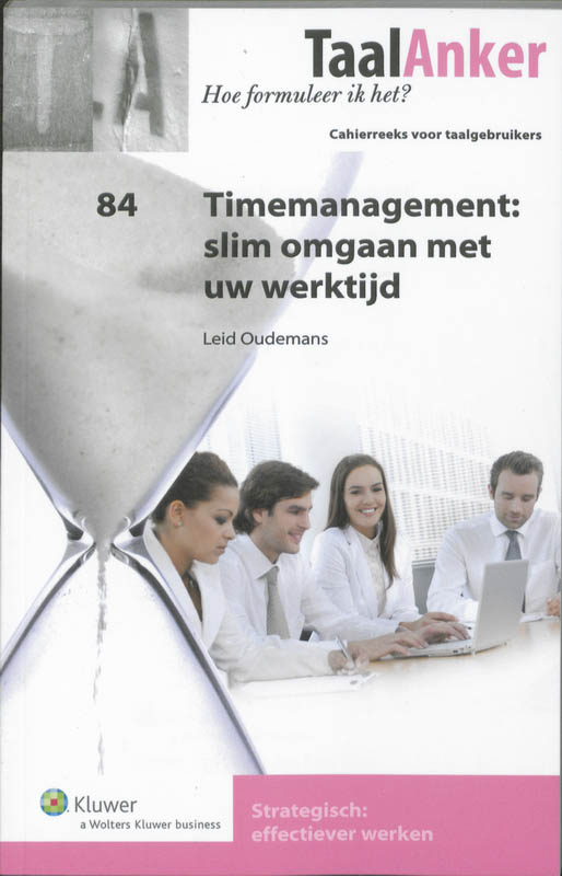 Timemanagement slim omgaan met uw werktijd / TaalAnker hoe formuleer ik het? / 84