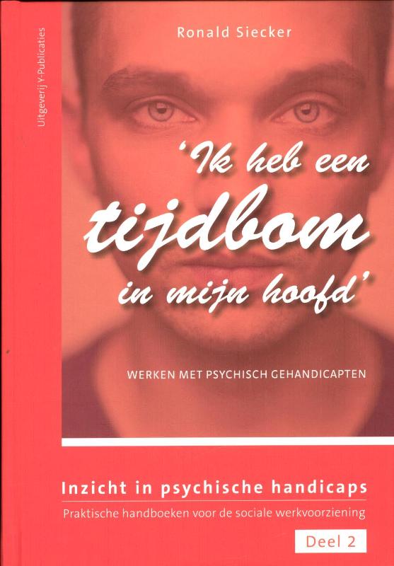 boekenbalie_9789087170042_cover 'Ik heb een tijdbom in mijn hoofd' / Inzicht in psychische handicaps / 2