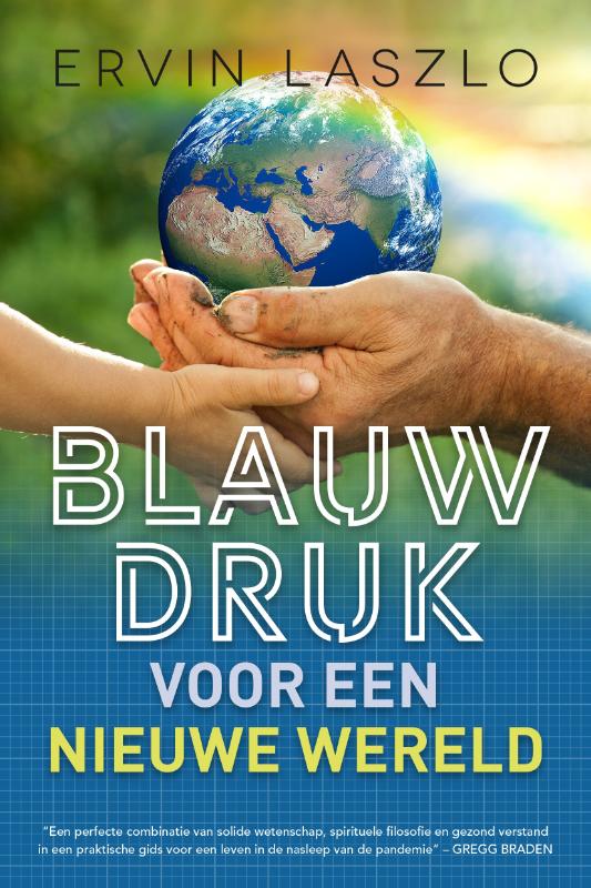 Ervin Laszlo Blauwdruk Voor Een Nieuwe Wereld