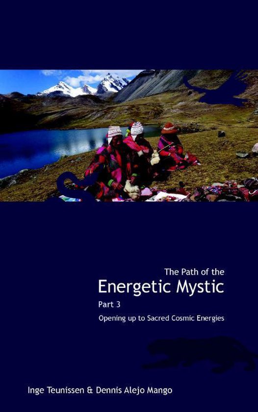 The path of the energetic mystic / 3 Opening up to sacred cosmic energies / Serena Anchanchu / 3