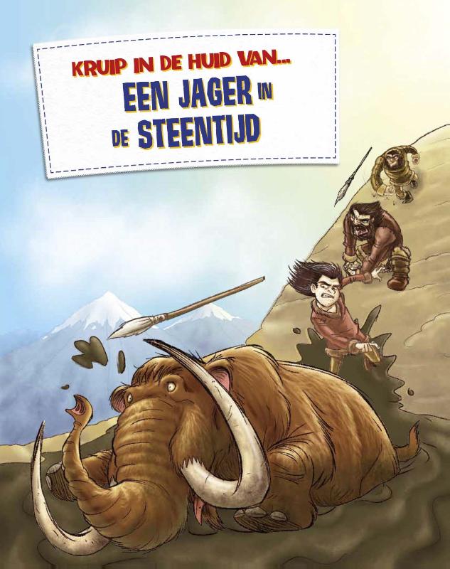 Een jager in de steentijd / Kruip in de huid van ...