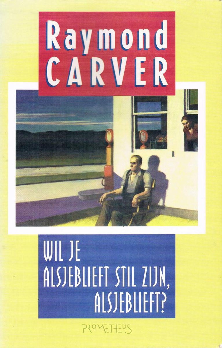 R. Carver Wil Je Alsjeblieft Stil Zijn, Alsjeblieft ?; Zo Veel Water Zo Dicht Bij Huis ; Waarover Wij Praten Als We Over Liefde Praten