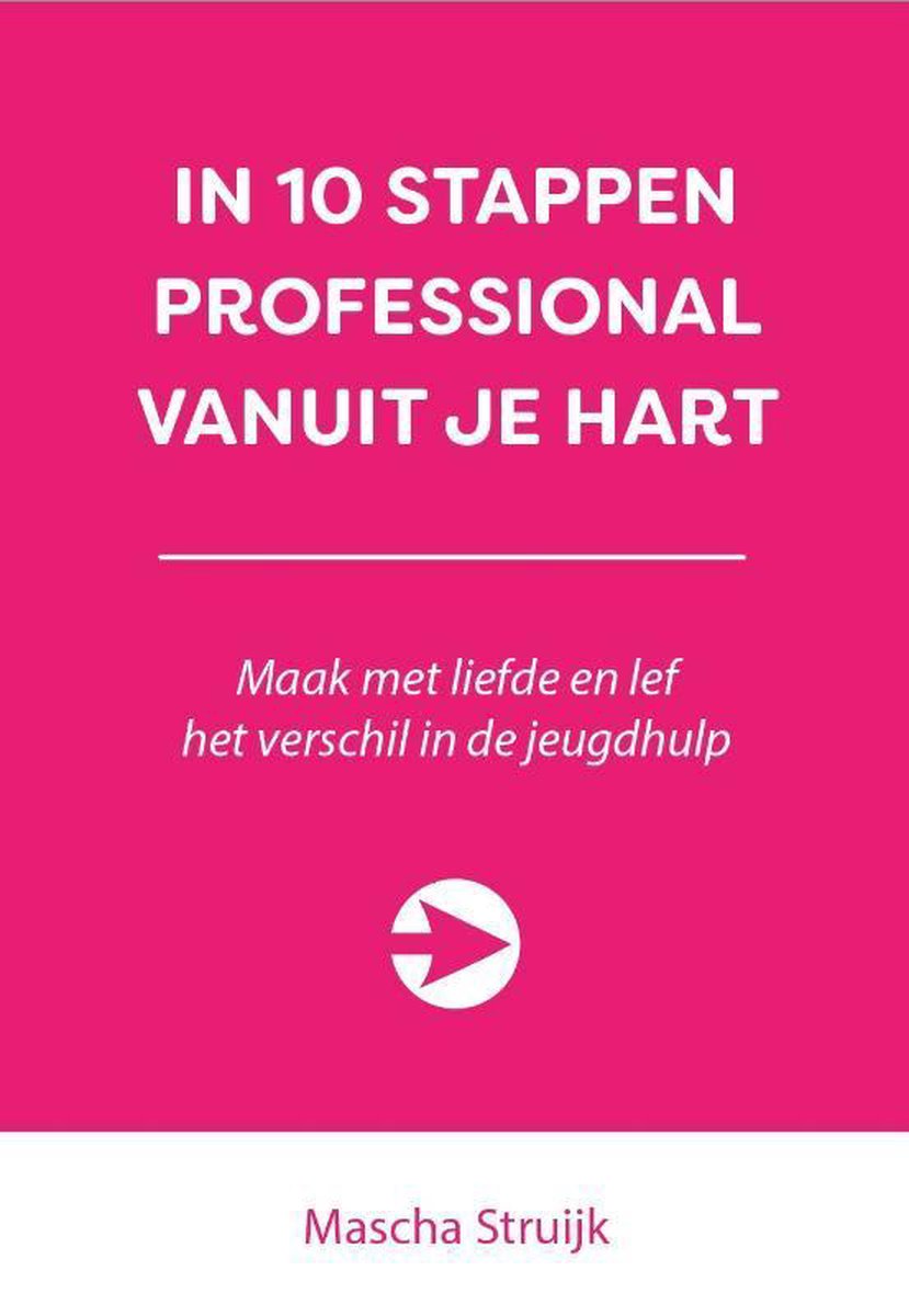 Mascha Struijk In 10 Stappen Professional Vanuit Je Hart / 10 Stappen