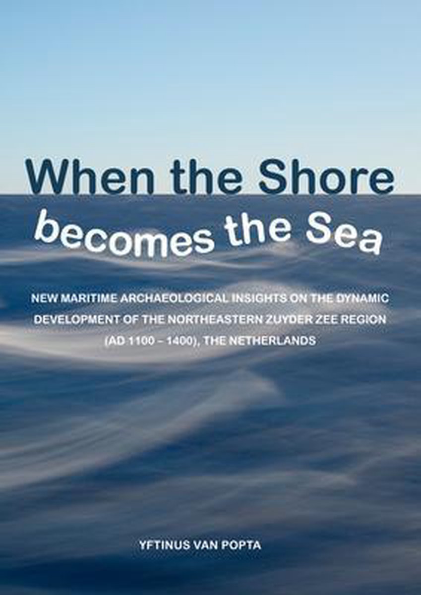 Groningen Archaeological Studies- When the Shore Becomes the Sea