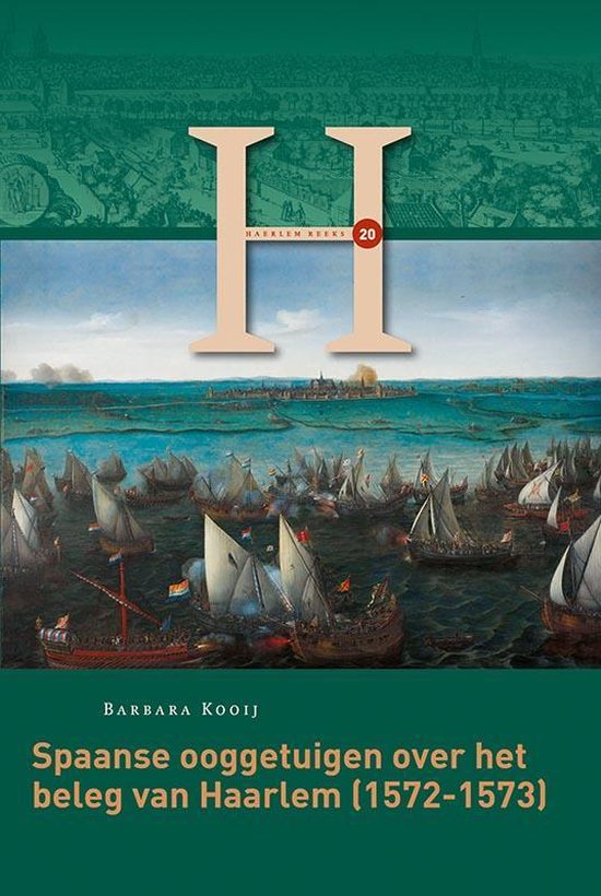 Spaanse ooggetuigen over het beleg van Haarlem (1572-1573) / Haerlem Reeks / 20