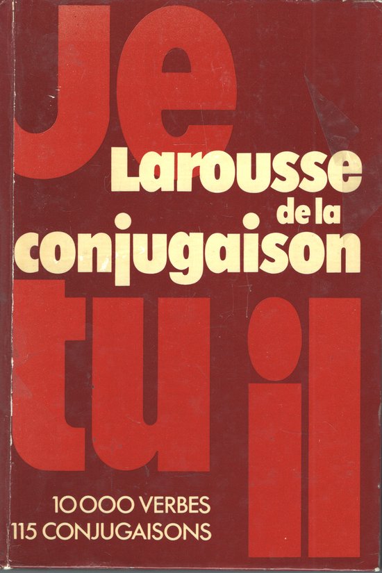 Larousse de la conjugaison - 10.000 verbes - 115 conjugaisons