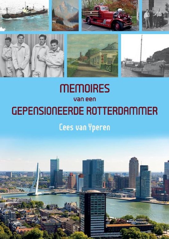 Cees van Yperen Memoires Van Een Gepensioneerde Rotterdammer