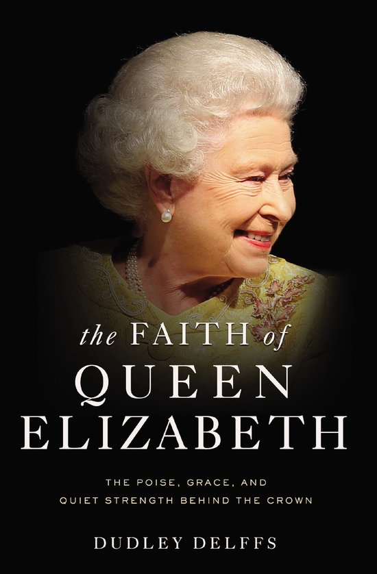 Dudley Delffs The Faith Of Queen Elizabeth
