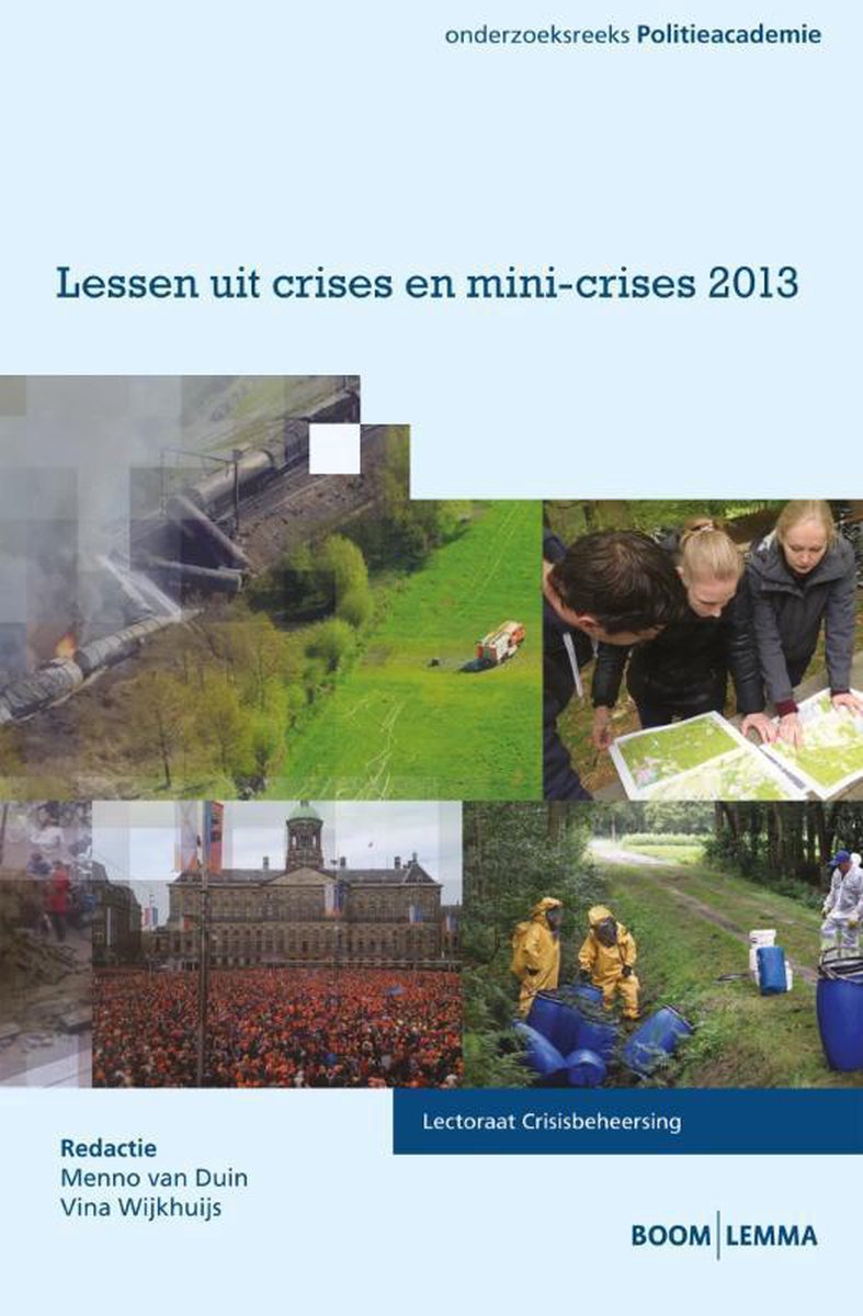 Onderzoeksreeks Politieacademie - Lessen uit crises en mini crises 2013