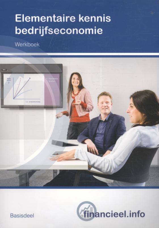 Financieel.info - Elementaire kennis bedrijfseconomie Basisdeel Werkboek