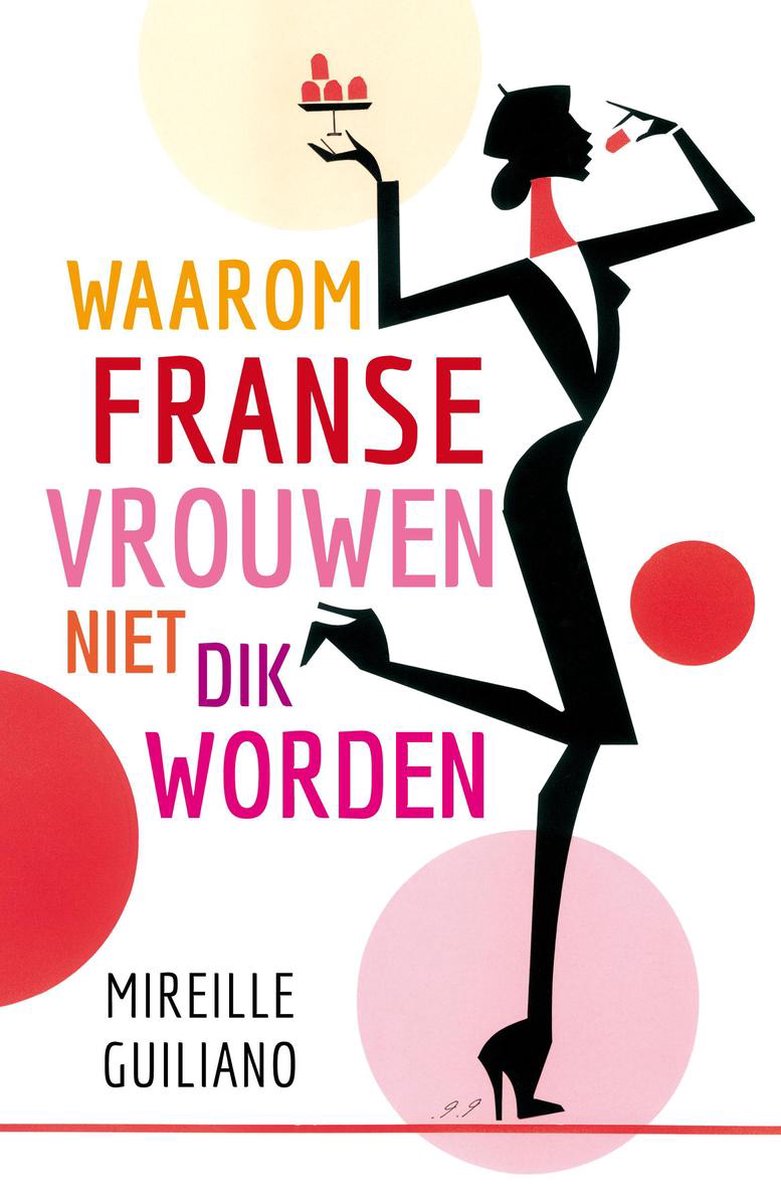 Mireille Guiliano Waarom Franse Vrouwen Niet Dik Worden