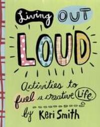Keri Smith. Living out loud