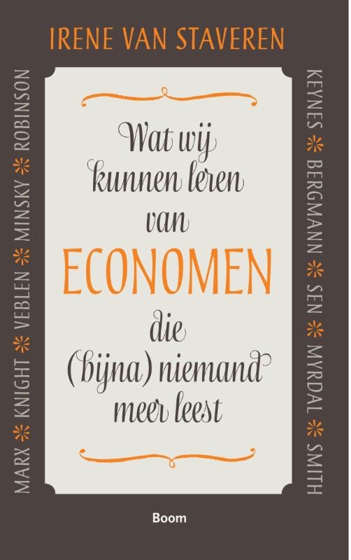 Irene van Staveren Wat Wij Kunnen Leren Van Economen Die (bijna) Niemand Meer Leest