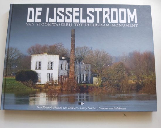 Laury Schepers De IJsselstroom. Van Stoomwasserij Tot Duurzaam Monument