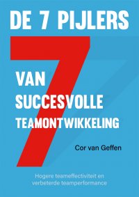 Cor van Geffen De 7 Pijlers Van Succesvolle Teams