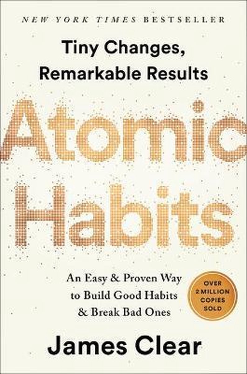 James Clear Atomic Habits , An Easy & Proven Way To Build Good Habits & Break Bad Ones