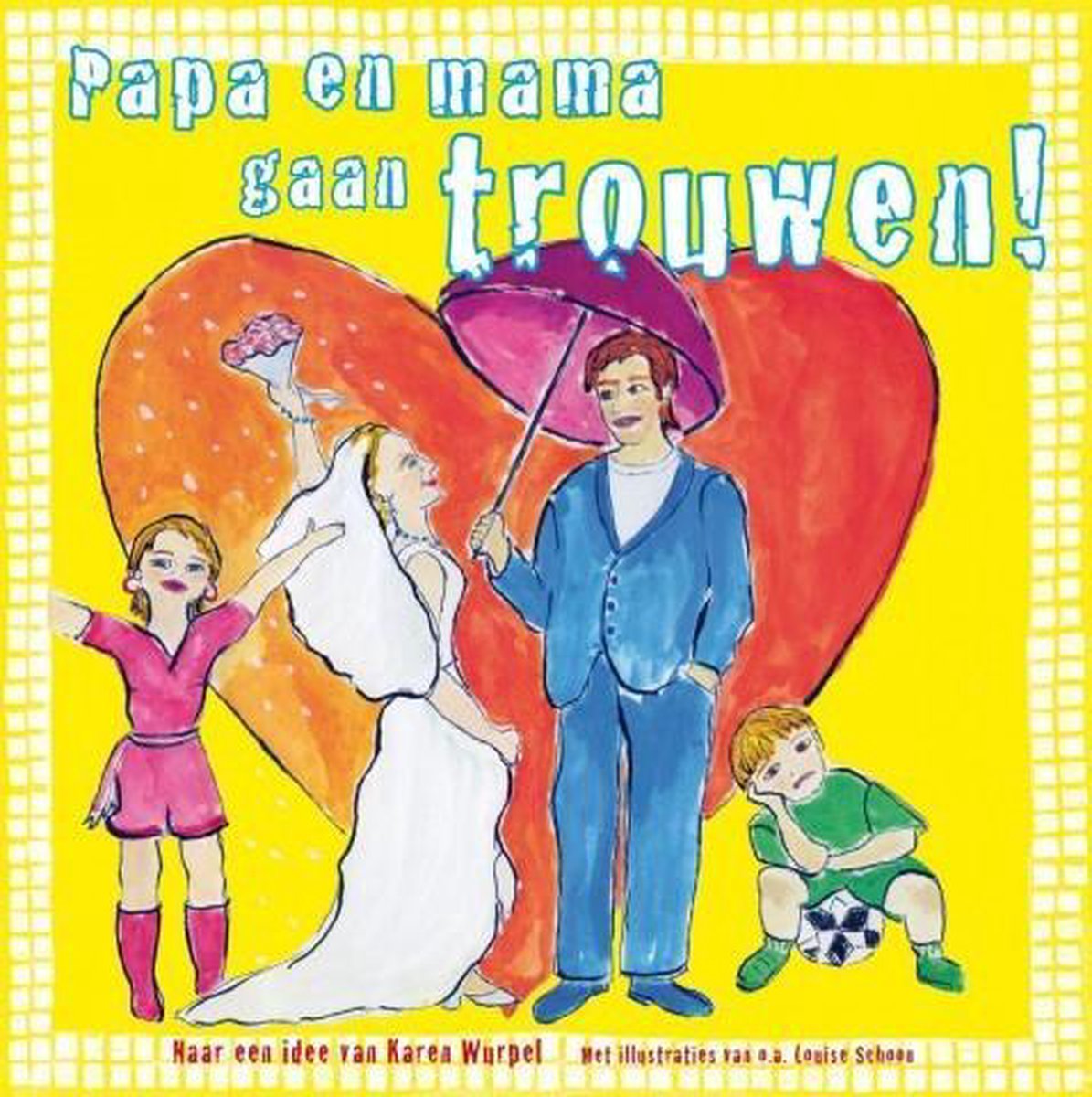 Papa en mama gaan trouwen! | Karen Wurpel | kinderboek