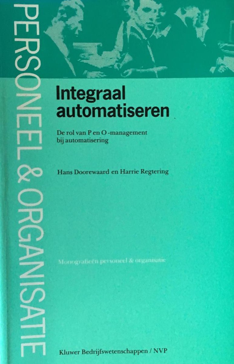 H. Doorewaard Integraal Automatiseren / Monografieen Personeel & Organisatie