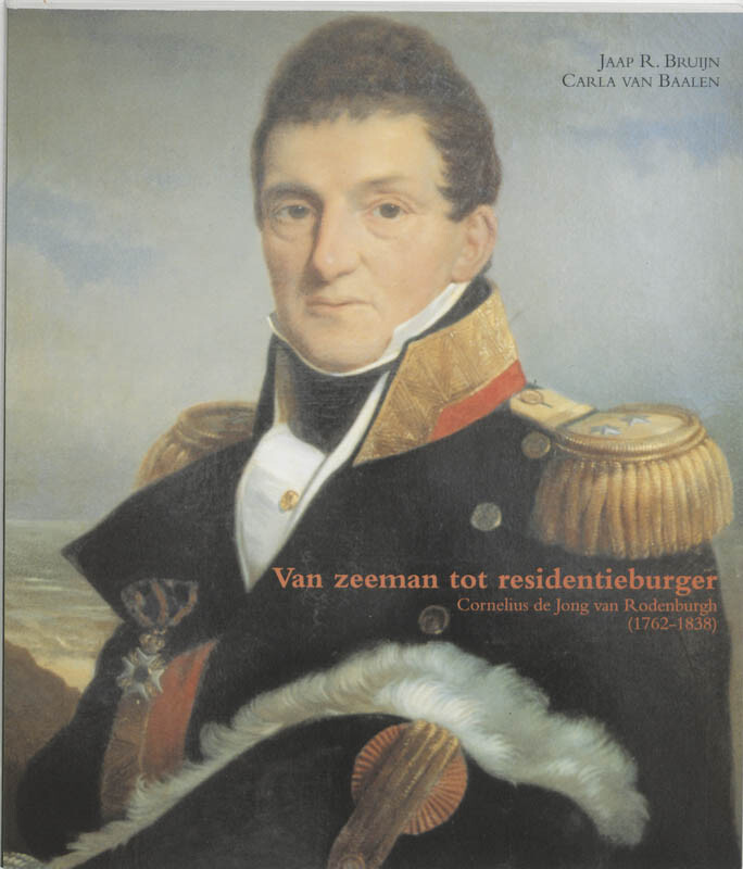 Van zeeman tot residentieburger, Cornelius de Jong van Rodenburg (1762-1838) / Zeven Provincien reeks / 13