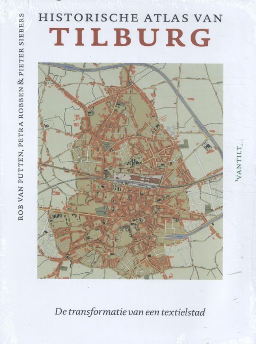 Rob van Putten Historische Atlas Van Tilburg / Historische Atlassen