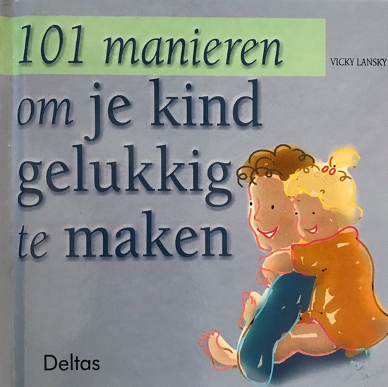 101 manieren om je kind gelukkig te maken