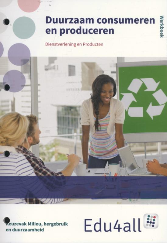 Edu4all DP - Duurzaam consumeren Keuzevak milieu, hergebruik en duurzaamheid Werkboek