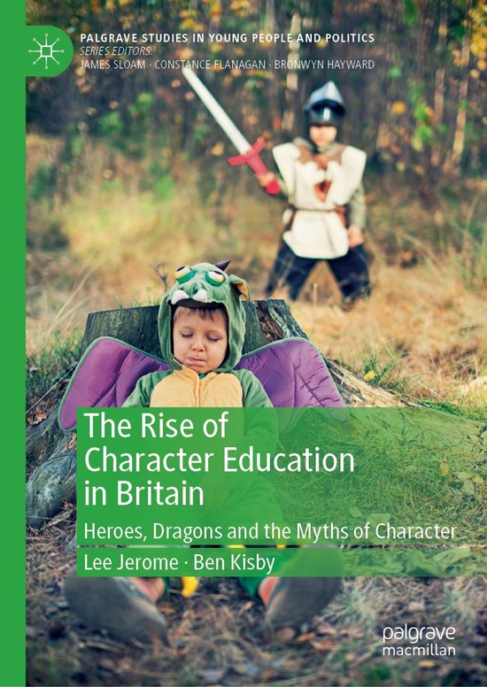 Palgrave Studies in Young People and Politics-The Rise of Character Education in Britain