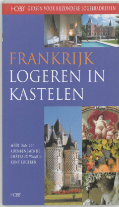 Frankrijk logeren in kastelen / HOBB Gidsen voor bijzondere logeeradressen