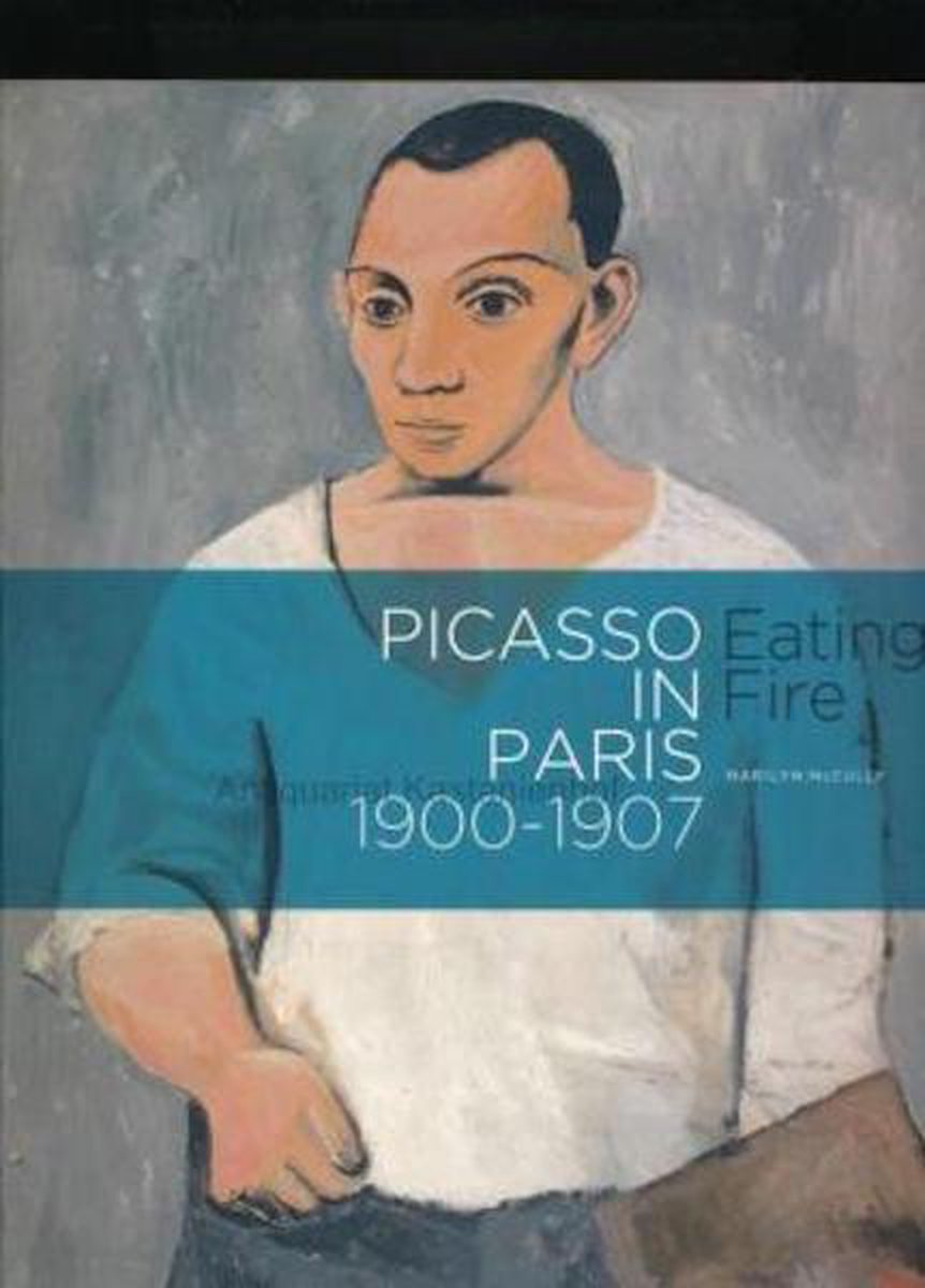 Picasso in Paris, 1900-1907: Eating fire