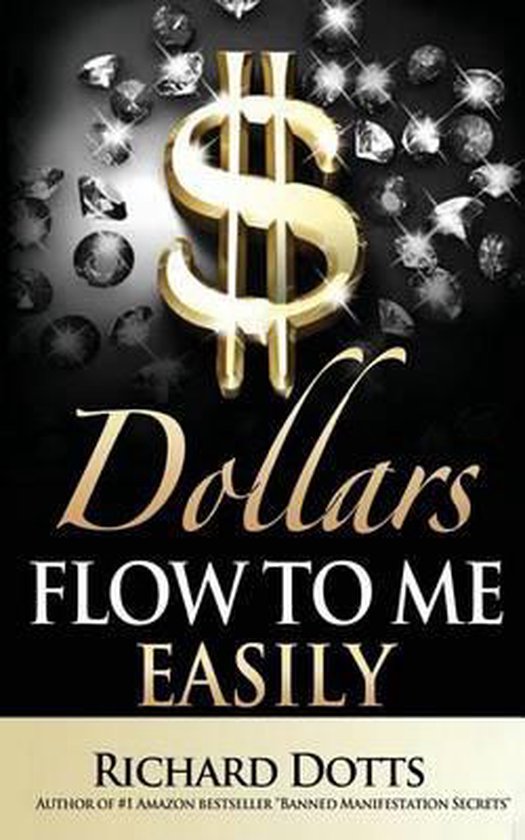 Richard Dotts Dollars Flow To Me Easily
