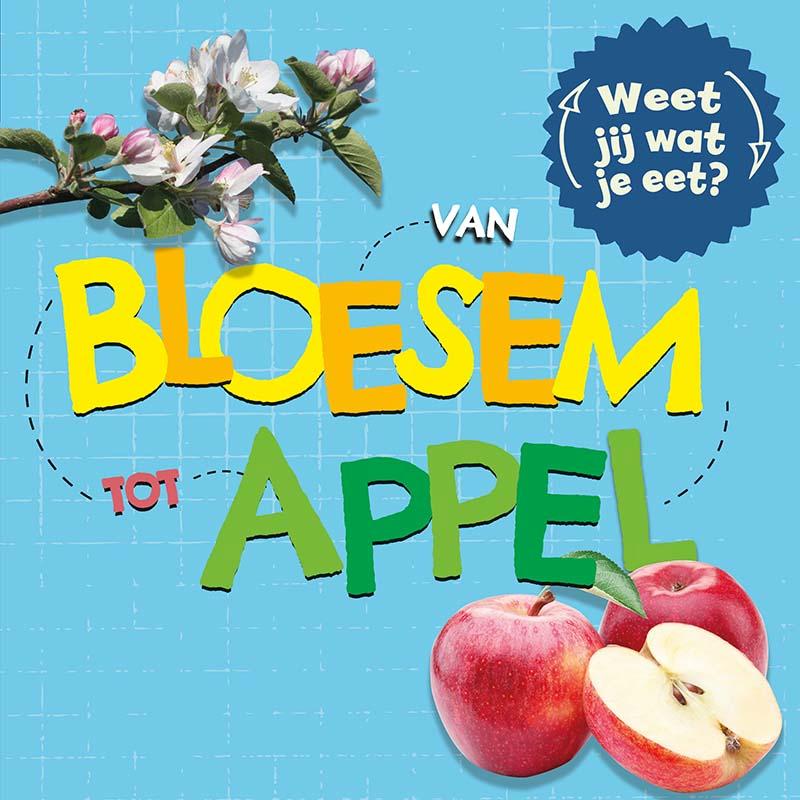 Van bloesem tot appel / Weet jij wat je eet?