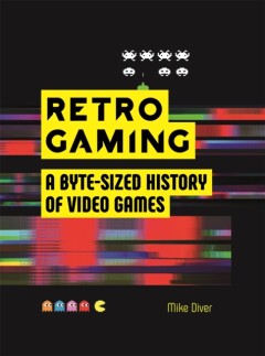 Mike Diver Retro Gaming Byte Sized Hist Of Video Games Atari Zelda