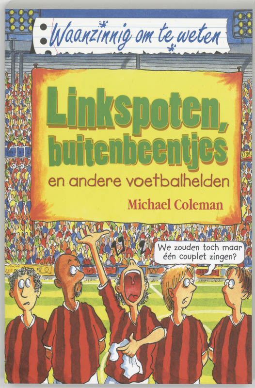 Linkspoten, buitenbeentjes en andere voetbalhelden / Waanzinnig om te weten