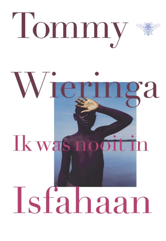 Tommy Wieringa Ik Was Nooit In Isfahaan thumbnail
