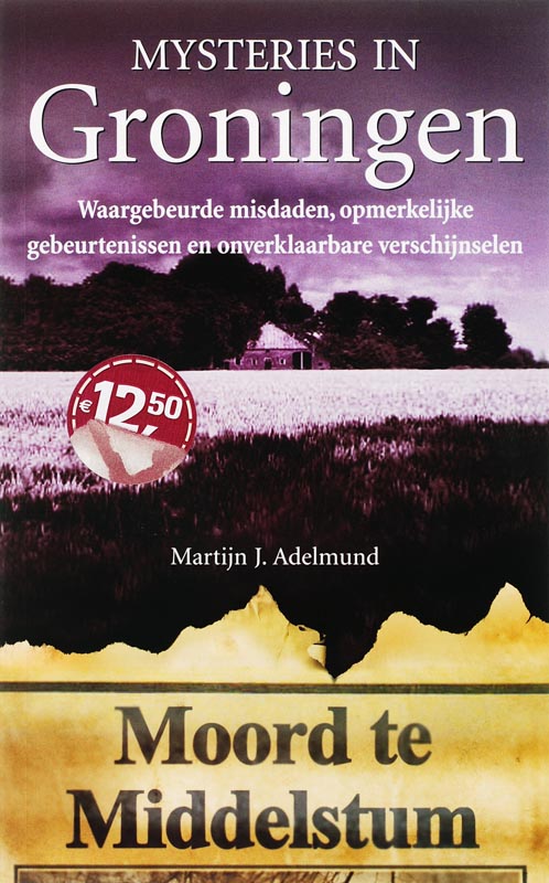 Martijn J. Adelmund Groningen / Mysteries In Nederland