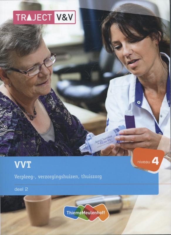 VVT / Deel 2 verpleeg-, verzorginshuizen, thuiszorg Niveau 4 / Traject V&V