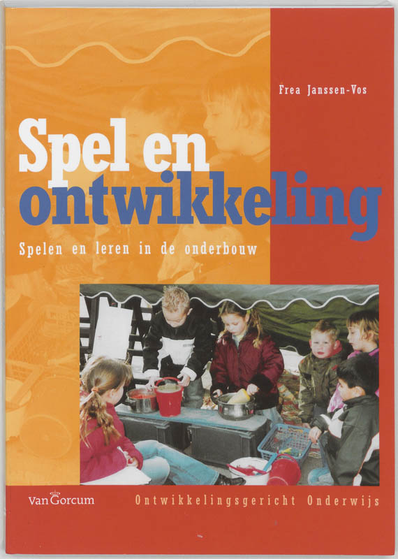 F. Janssen-Vos Ontwikkelingsgericht Onderwijs - Spel En Ontwikkeling