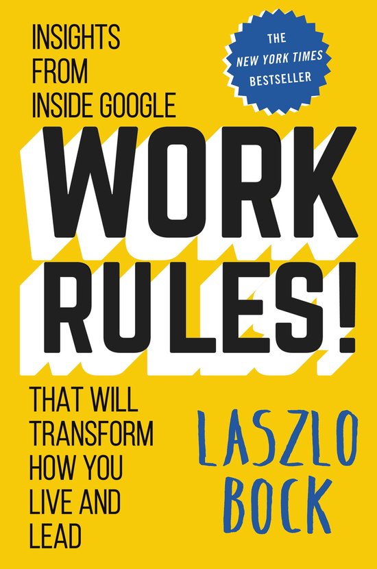boekenbalie_9781455534845_cover Work Rules!: Insights from Inside Google That Will Transform How You Live and Lead