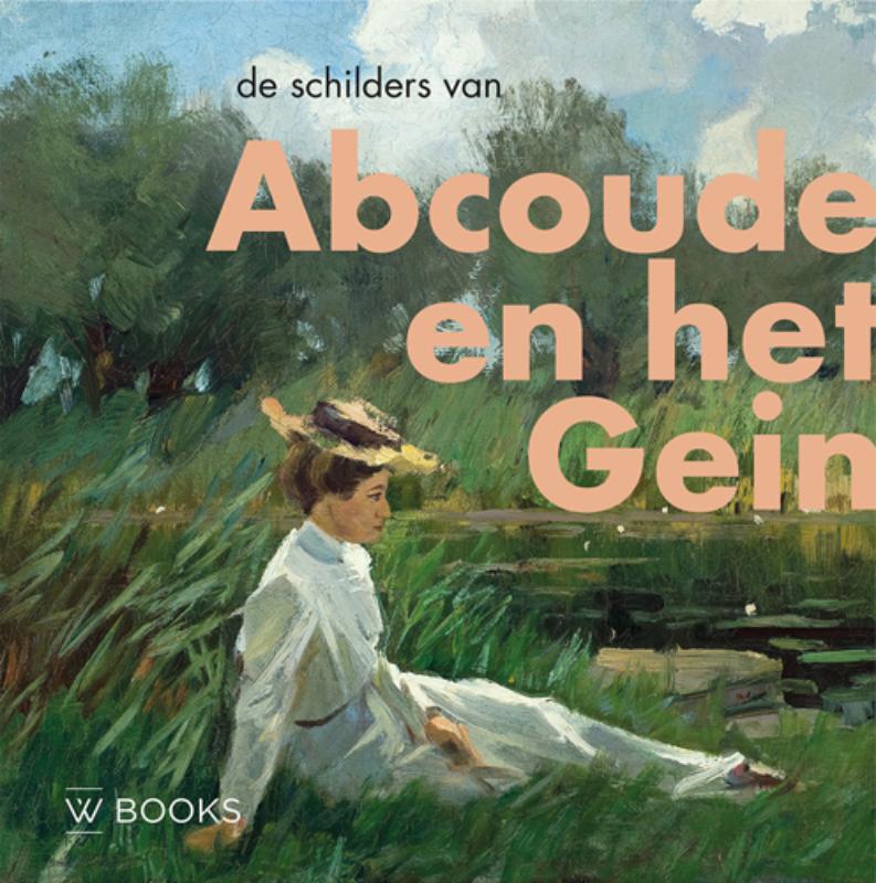 De schilders van Abcoude en het Gein / Kunstenaarskolonies en kunststromingen in Nederland / 21