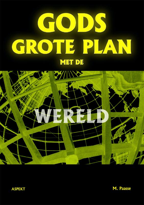 M. Paasse Gods Grote Plan Met De Wereld