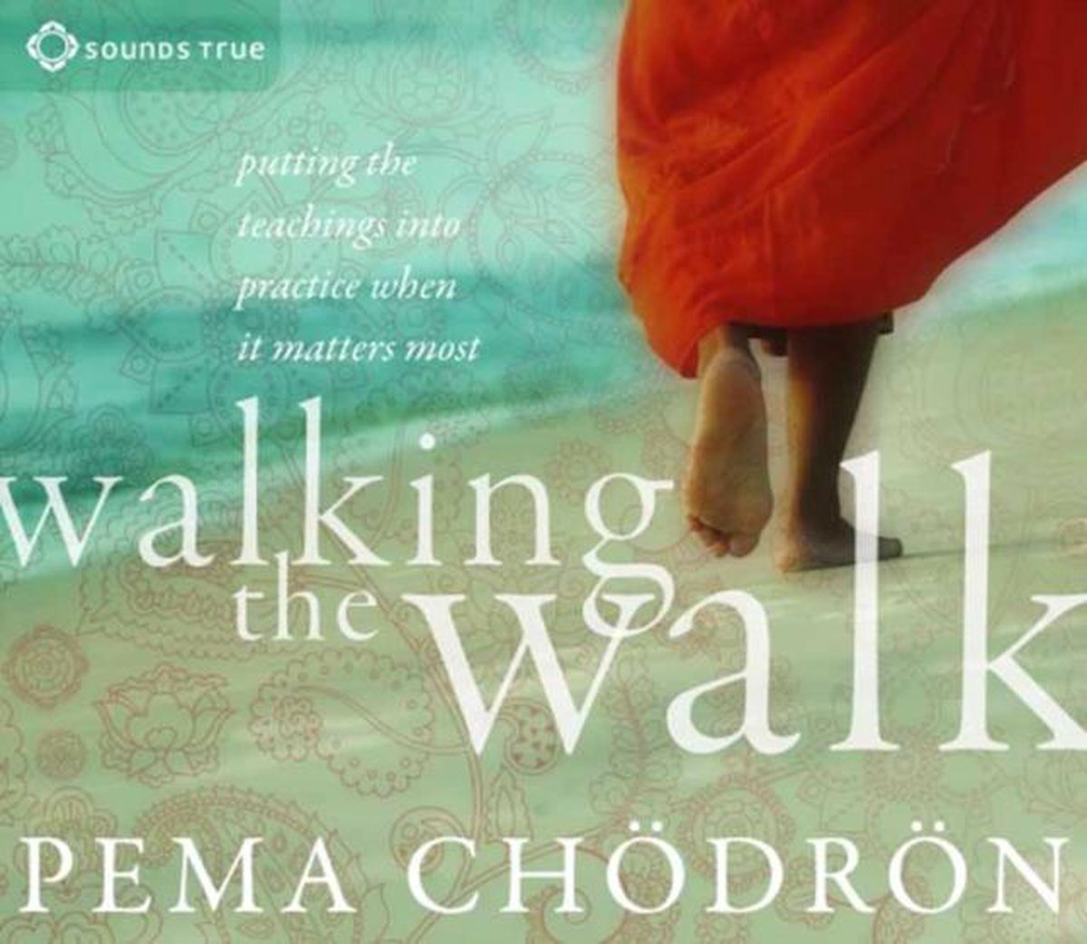 Walking the Walk: Putting the Teachings Into Practice When It Matters Most