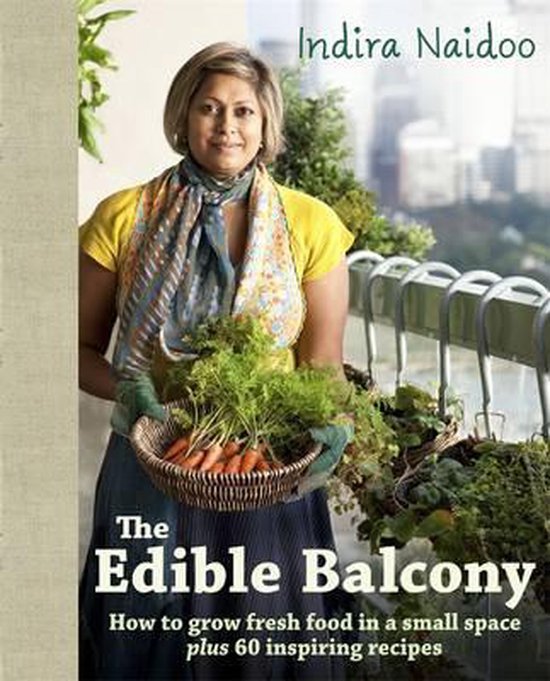 Indira Naidoo The Edible Balcony