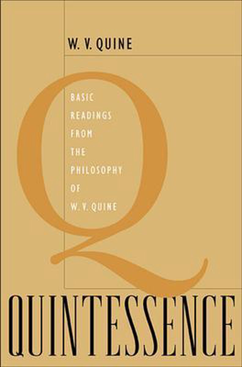 Quintessence - Basic Readings from the Philosophy  of W.V. Quine