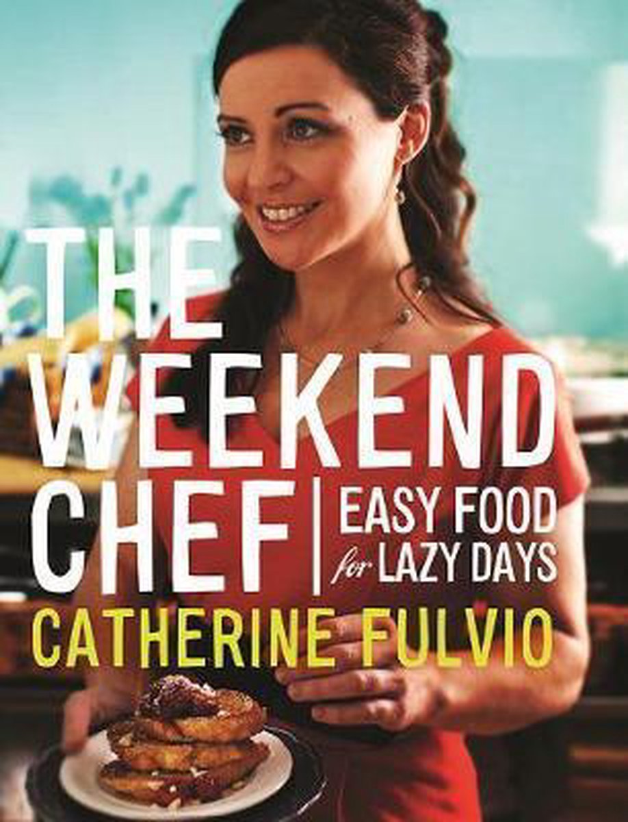 Weekend Chef Easy Food For Lazy Days